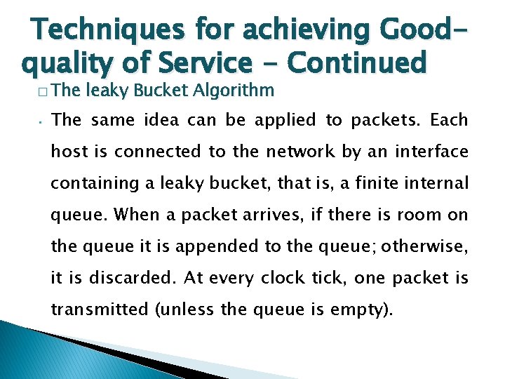 Techniques for achieving Goodquality of Service - Continued � The • leaky Bucket Algorithm