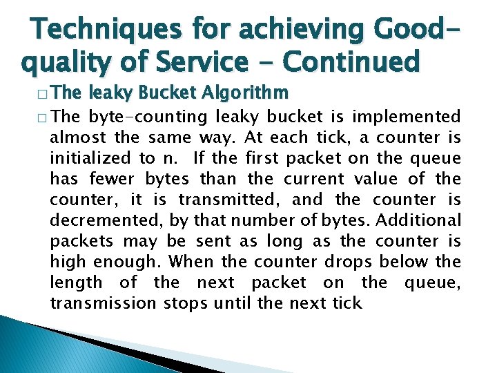 Techniques for achieving Goodquality of Service - Continued � The leaky Bucket Algorithm �