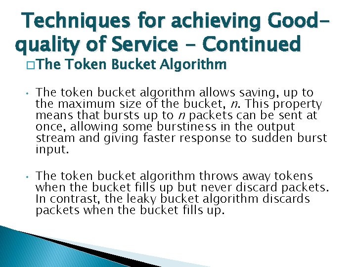 Techniques for achieving Goodquality of Service - Continued � The • • Token Bucket