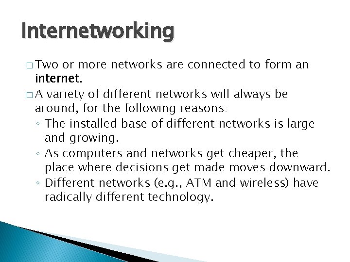 Internetworking � Two or more networks are connected to form an internet. � A