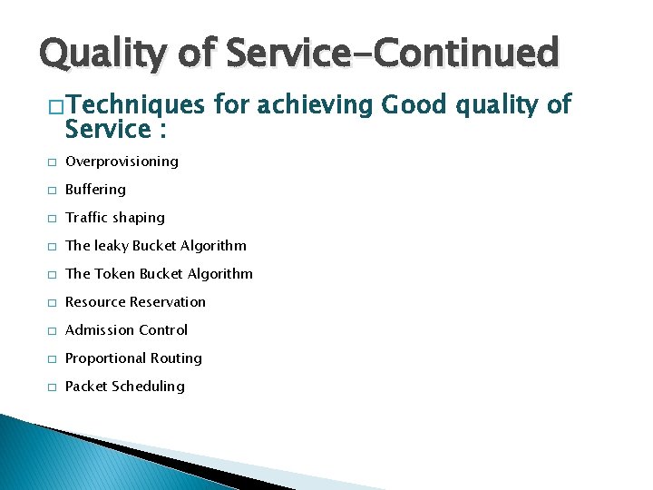 Quality of Service-Continued � Techniques Service : for achieving Good quality of � Overprovisioning