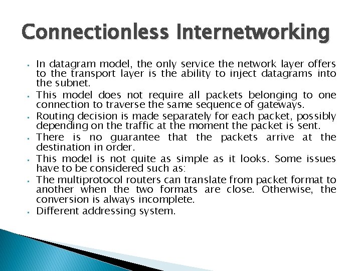 Connectionless Internetworking • • In datagram model, the only service the network layer offers