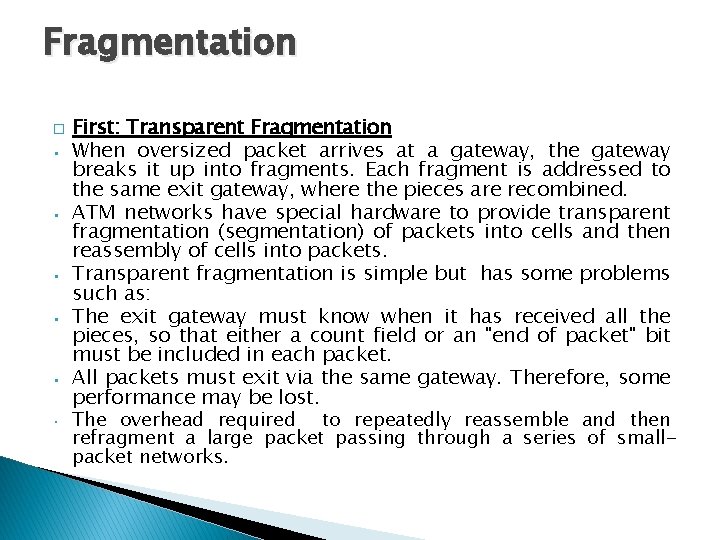 Fragmentation � • • • First: Transparent Fragmentation When oversized packet arrives at a