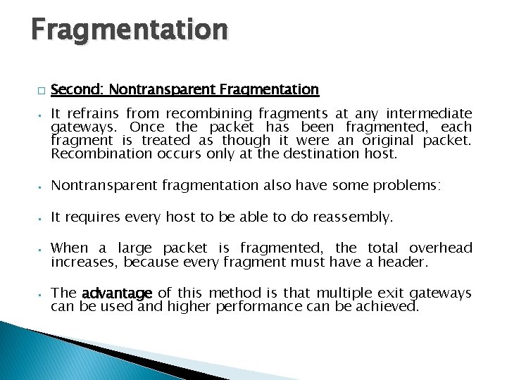 Fragmentation � Second: Nontransparent Fragmentation • It refrains from recombining fragments at any intermediate