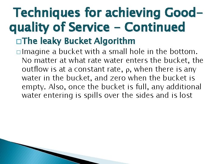 Techniques for achieving Goodquality of Service - Continued � The leaky Bucket Algorithm �