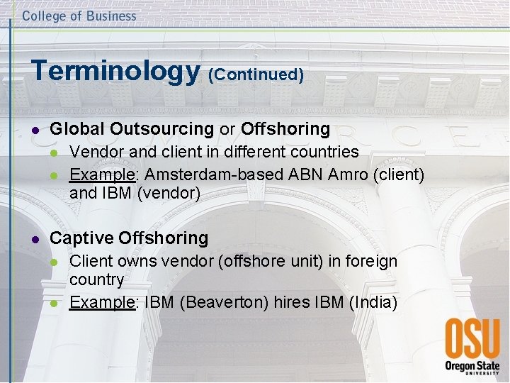 Terminology (Continued) l Global Outsourcing or Offshoring l Vendor and client in different countries