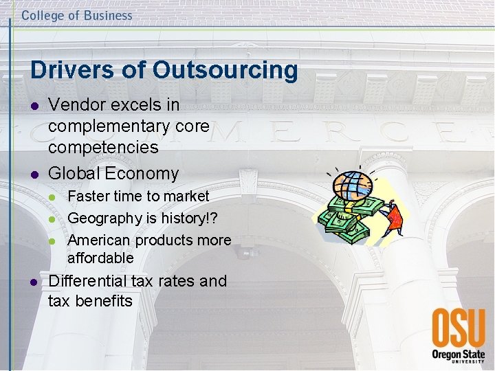 Drivers of Outsourcing l l Vendor excels in complementary core competencies Global Economy l