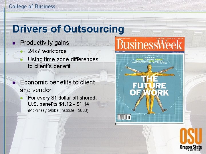 Drivers of Outsourcing l Productivity gains l l l 24 x 7 workforce Using