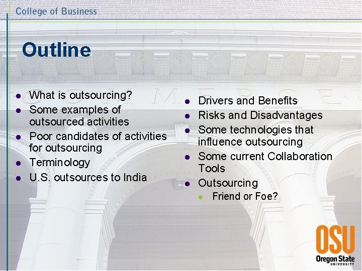 Outline l l l What is outsourcing? Some examples of outsourced activities Poor candidates