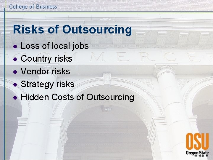 Risks of Outsourcing l l l Loss of local jobs Country risks Vendor risks