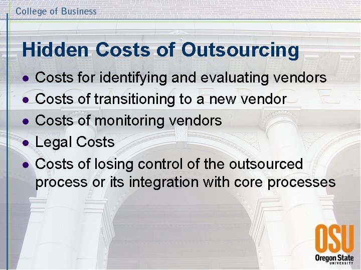 Hidden Costs of Outsourcing l l l Costs for identifying and evaluating vendors Costs