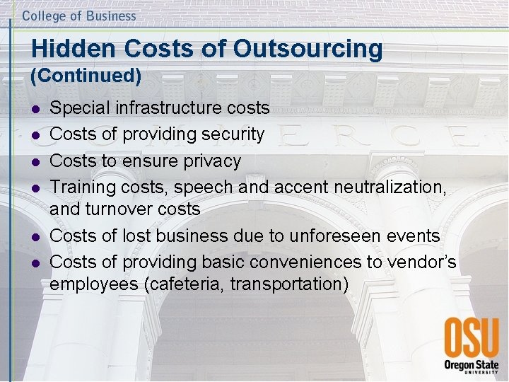 Hidden Costs of Outsourcing (Continued) l l l Special infrastructure costs Costs of providing