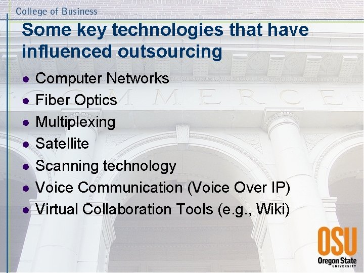 Some key technologies that have influenced outsourcing l l l l Computer Networks Fiber