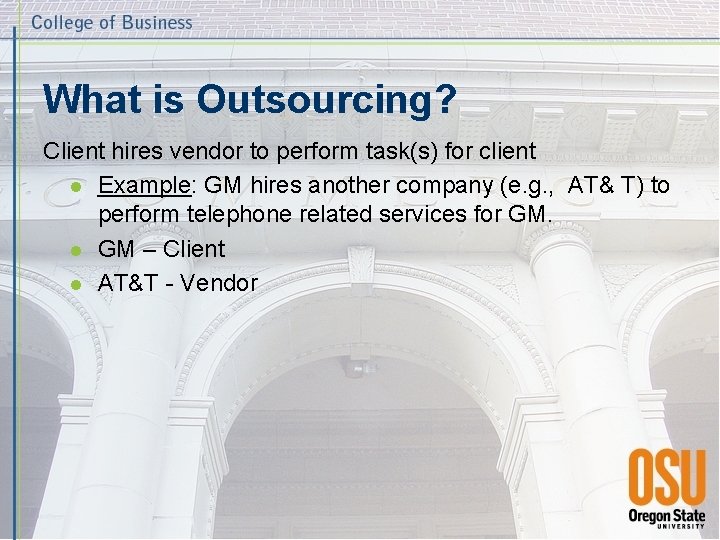 What is Outsourcing? Client hires vendor to perform task(s) for client l Example: GM