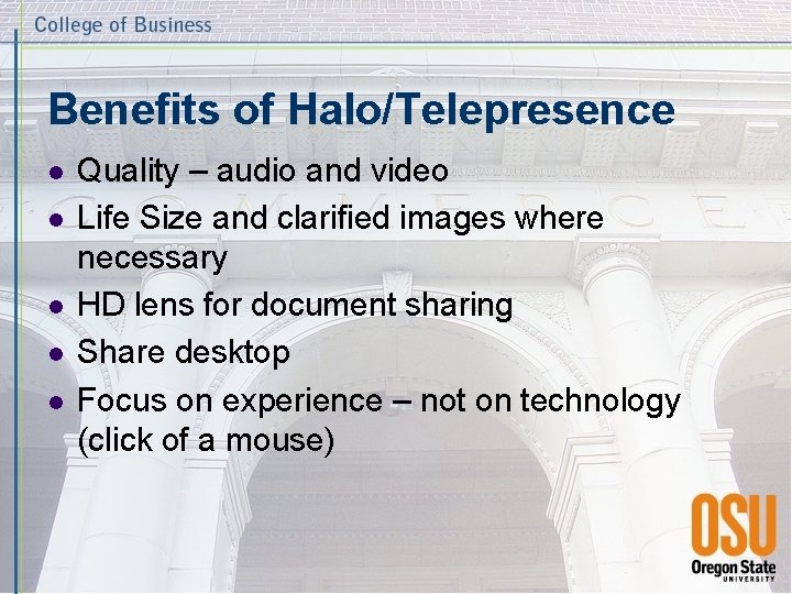 Benefits of Halo/Telepresence l l l Quality – audio and video Life Size and