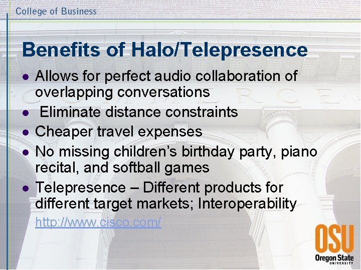 Benefits of Halo/Telepresence l l l Allows for perfect audio collaboration of overlapping conversations