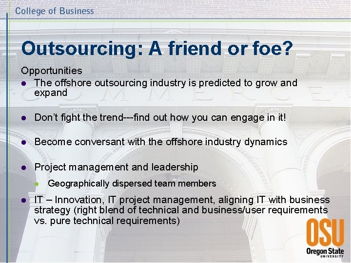 Outsourcing: A friend or foe? Opportunities l The offshore outsourcing industry is predicted to