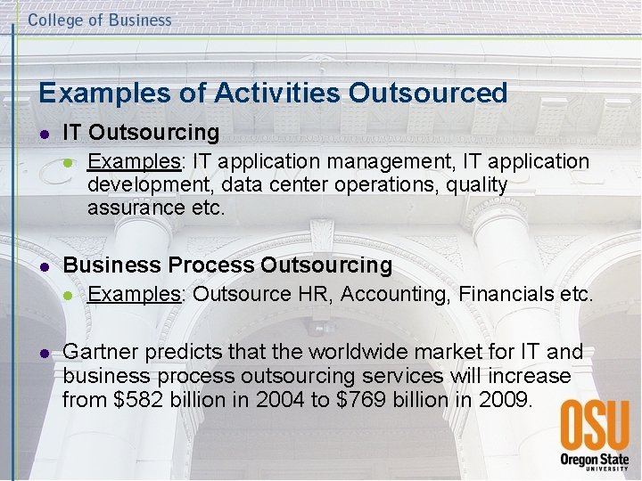 Examples of Activities Outsourced l IT Outsourcing l Examples: IT application management, IT application
