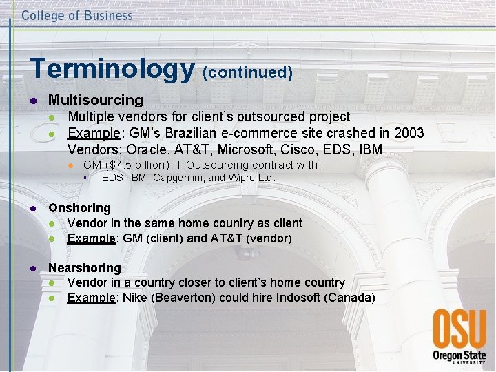 Terminology (continued) l Multisourcing l Multiple vendors for client’s outsourced project l Example: GM’s