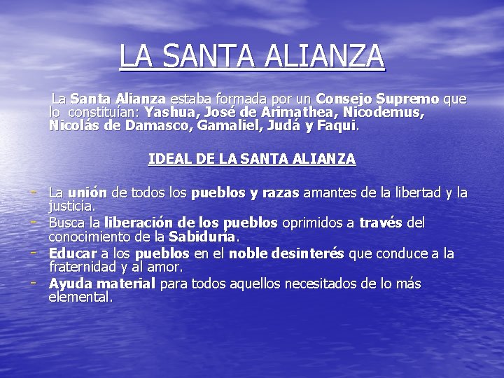 LA SANTA ALIANZA La Santa Alianza estaba formada por un Consejo Supremo que lo