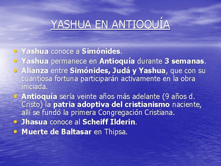 YASHUA EN ANTIOQUÍA • • • Yashua conoce a Simónides. Yashua permanece en Antioquía