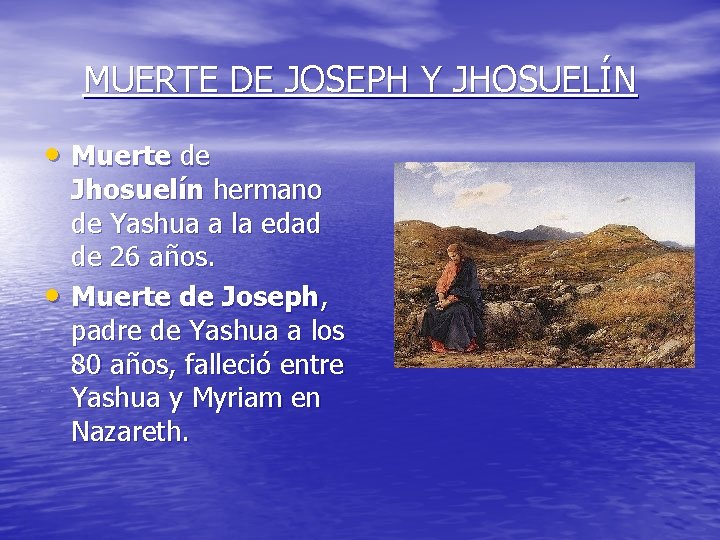MUERTE DE JOSEPH Y JHOSUELÍN • Muerte de • Jhosuelín hermano de Yashua a