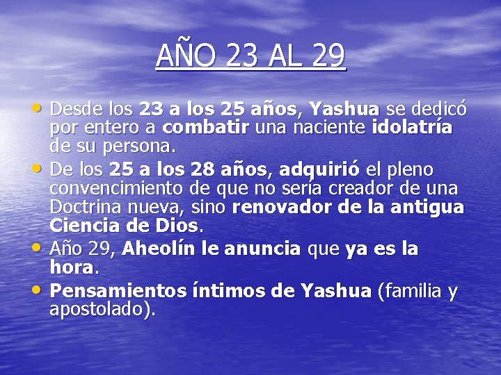 AÑO 23 AL 29 • Desde los 23 a los 25 años, Yashua se