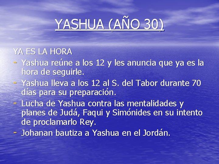 YASHUA (AÑO 30) YA ES LA HORA - Yashua reúne a los 12 y