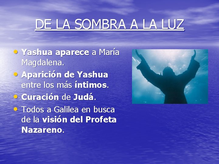 DE LA SOMBRA A LA LUZ • Yashua aparece a María • • •