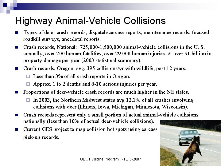 Highway Animal-Vehicle Collisions n n n Types of data: crash records, dispatch/carcass reports, maintenance