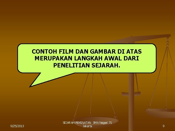 CONTOH FILM DAN GAMBAR DI ATAS MERUPAKAN LANGKAH AWAL DARI PENELITIAN SEJARAH. 9/25/2013 SEJARAH