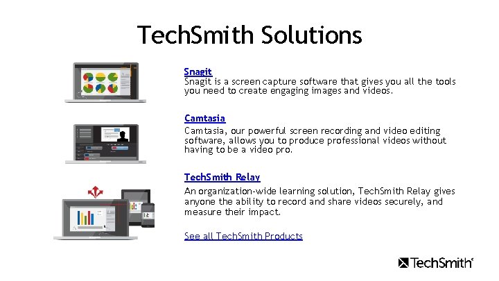 Tech. Smith Solutions Snagit is a screen capture software that gives you all the
