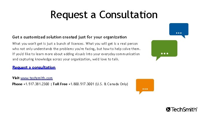 Request a Consultation Get a customized solution created just for your organization What you