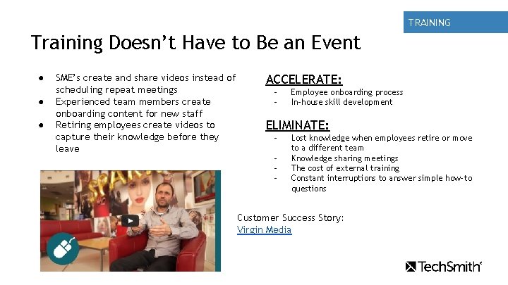 TRAINING Training Doesn’t Have to Be an Event ● ● ● SME’s create and