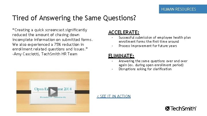 HUMAN RESOURCES Tired of Answering the Same Questions? “Creating a quick screencast significantly reduced