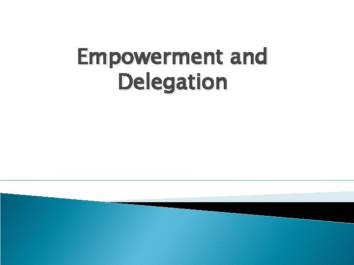 Empowerment and Delegation 