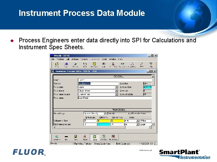 Instrument Process Data Module u Process Engineers enter data directly into SPI for Calculations