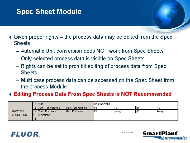 Spec Sheet Module ♦ Given proper rights – the process data may be edited