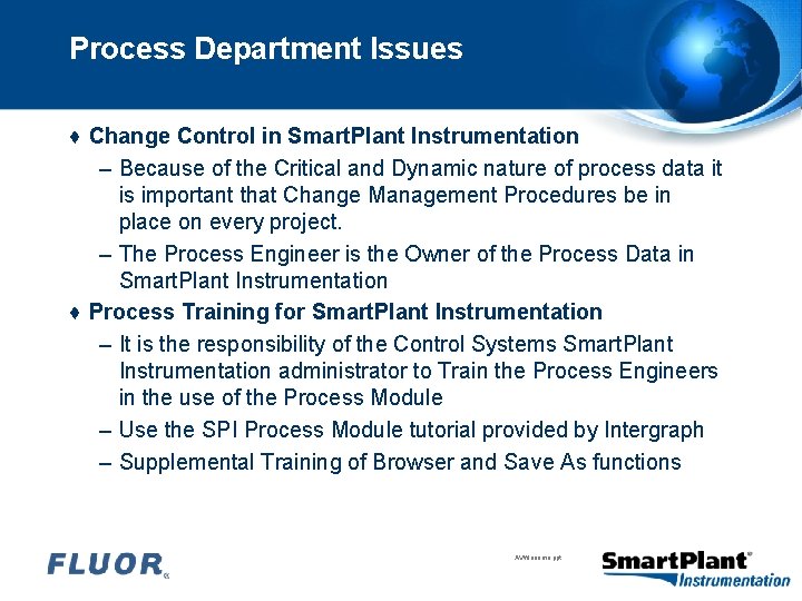 Process Department Issues ♦ Change Control in Smart. Plant Instrumentation – Because of the