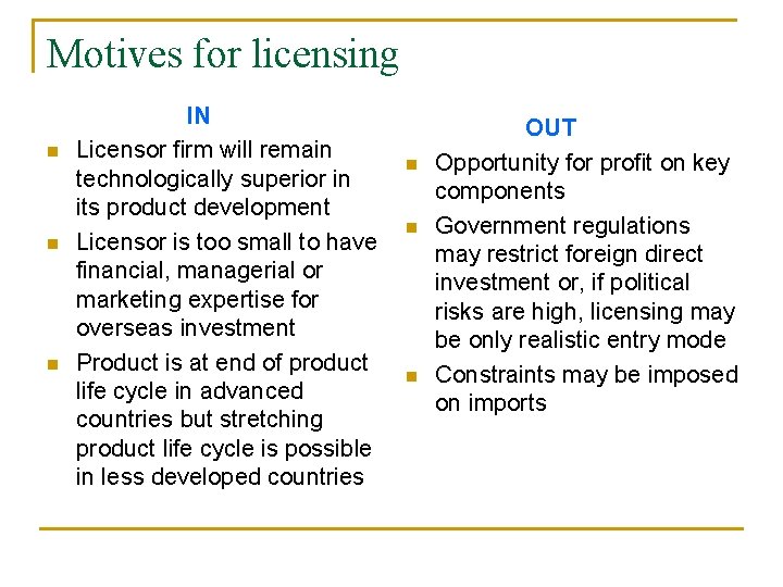 Motives for licensing n n n IN Licensor firm will remain technologically superior in