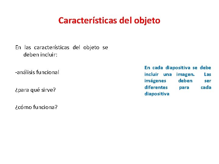 Características del objeto En las características del objeto se deben incluir: -análisis funcional ¿para