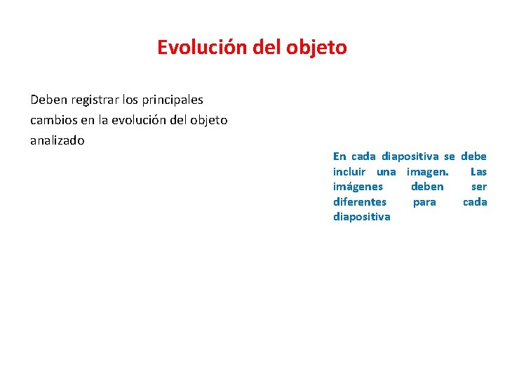 Evolución del objeto Deben registrar los principales cambios en la evolución del objeto analizado