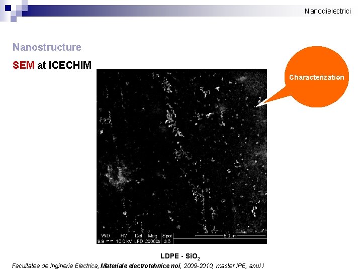 Nanodielectrici Nanostructure SEM at ICECHIM Characterization LDPE - Si. O 2 Facultatea de Inginerie