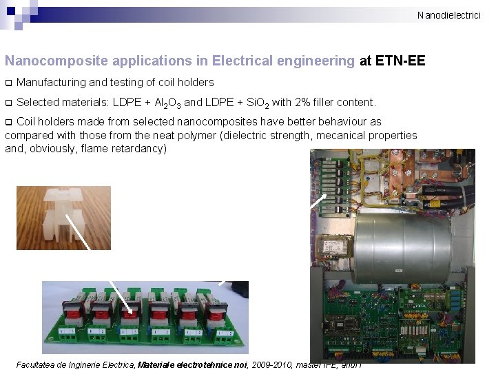 Nanodielectrici Nanocomposite applications in Electrical engineering at ETN-EE q Manufacturing and testing of coil