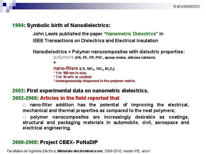 Nanodielectrici 1994: Symbolic birth of Nanodielectrics: John Lewis published the paper “Nanometric Dielectrics” in