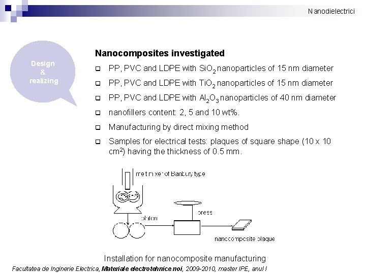 Nanodielectrici Nanocomposites investigated Design & realizing q PP, PVC and LDPE with Si. O