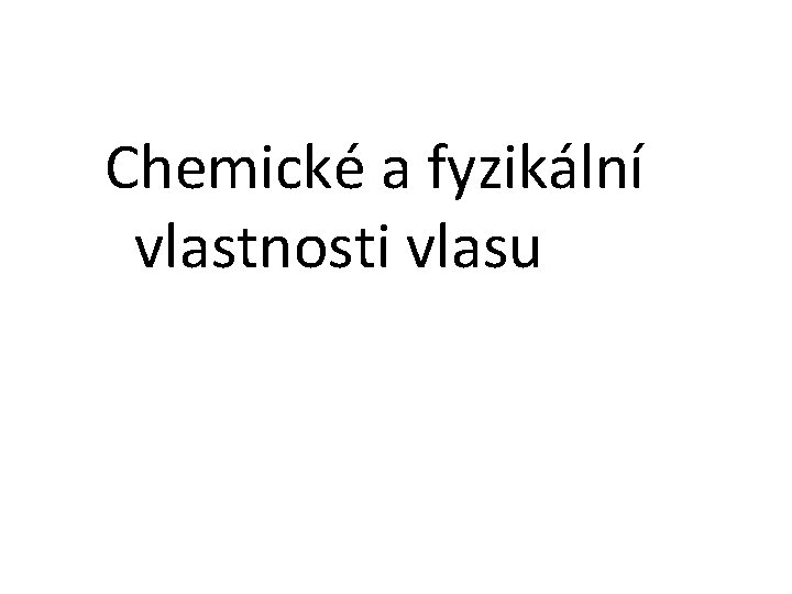 Chemické a fyzikální vlastnosti vlasu 