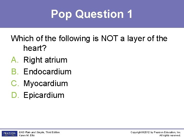 Pop Question 1 Which of the following is NOT a layer of the heart?