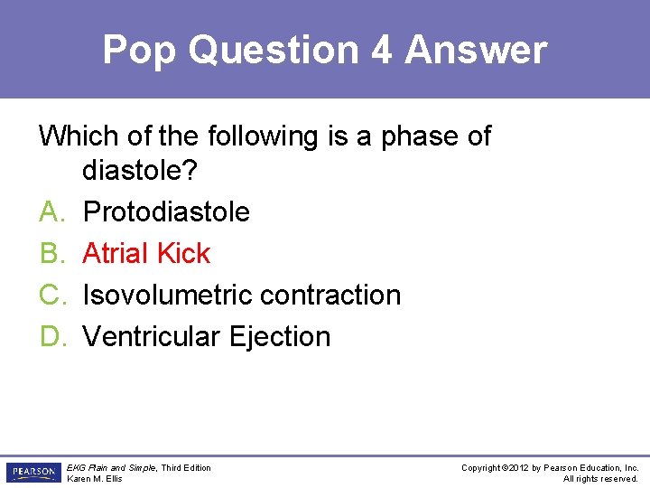 Pop Question 4 Answer Which of the following is a phase of diastole? A.