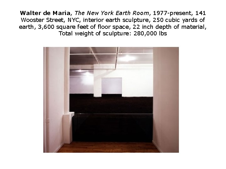 Walter de Maria, The New York Earth Room, 1977 -present, 141 Wooster Street, NYC,